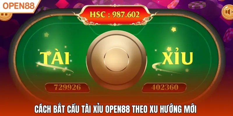 Cách bắt cầu Tài Xỉu Open88 theo xu hướng mới